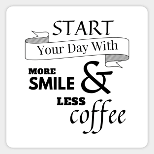 Start Day WIth Smile and Coffee Magnet